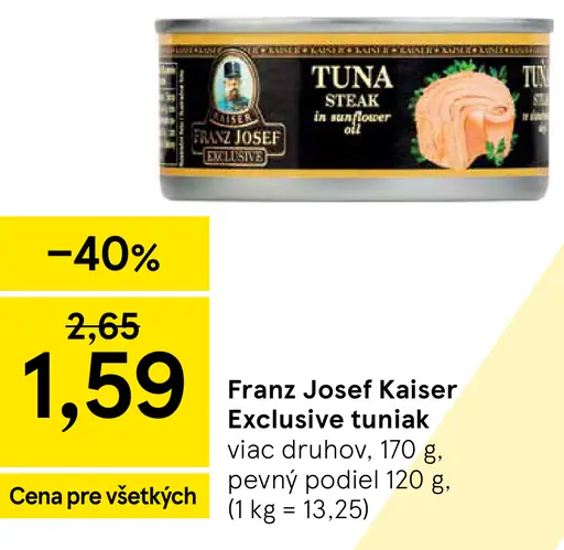 Franz Josef Kaiser Exclusive tuniak rôzne druhy