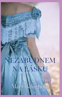 Mary Baloghová Nezabudnem na lásku kniha